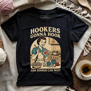 Hookers Gonna Hook T-shirt