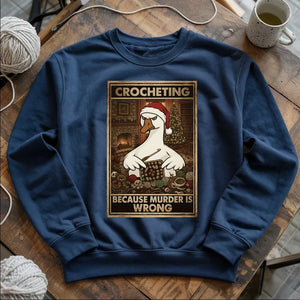 Crocheting Because Murder Is Wrong Sweatshirt