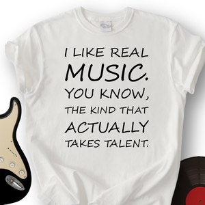 I Like Real Music T-Shirt