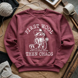 First Wool Then Chaos Sweatshirt