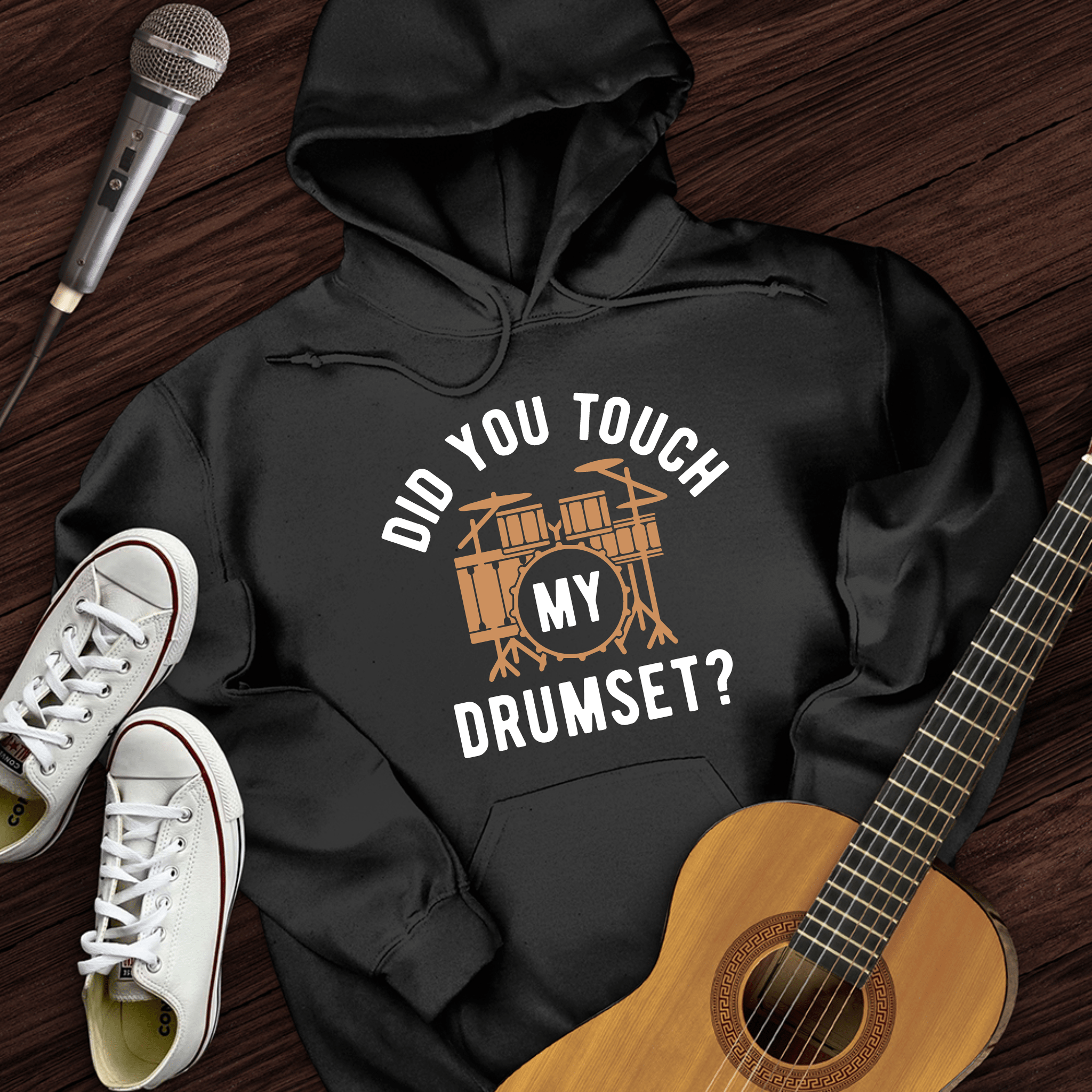 Did You Touch My Drumset Hoodie